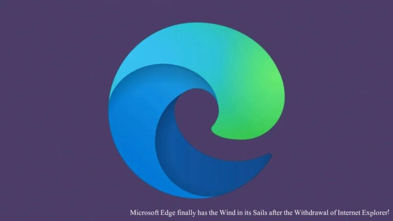Microsoft Edge finally has the Wind in its Sails after the Withdrawal of Internet Explorer!