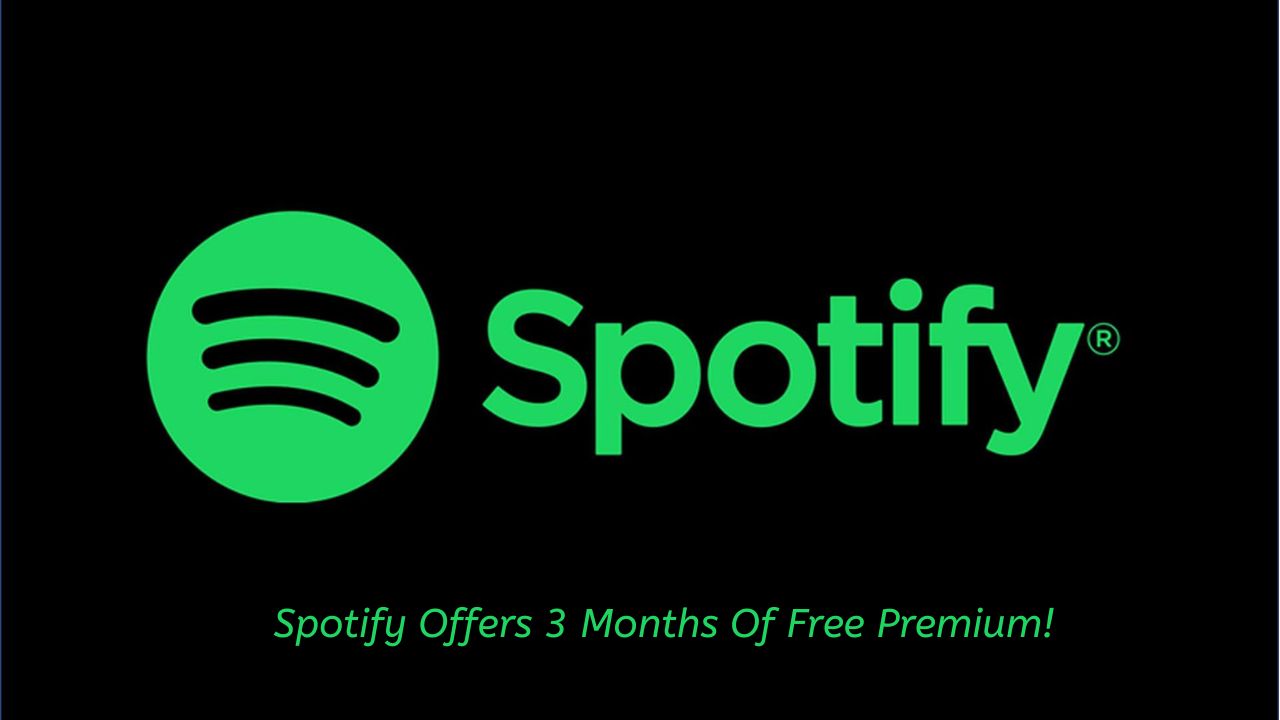 Spotify Offers 3 Months Of Free Premium!