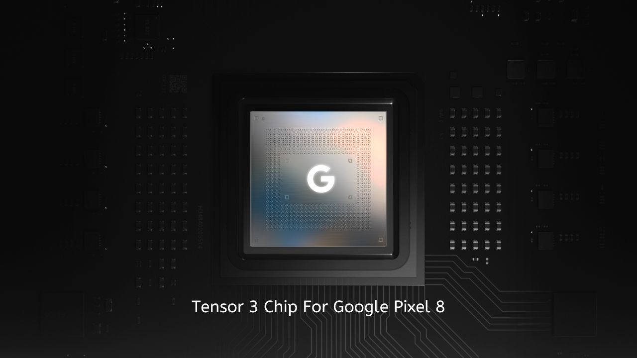 Tensor 3 Chip For Google Pixel 8