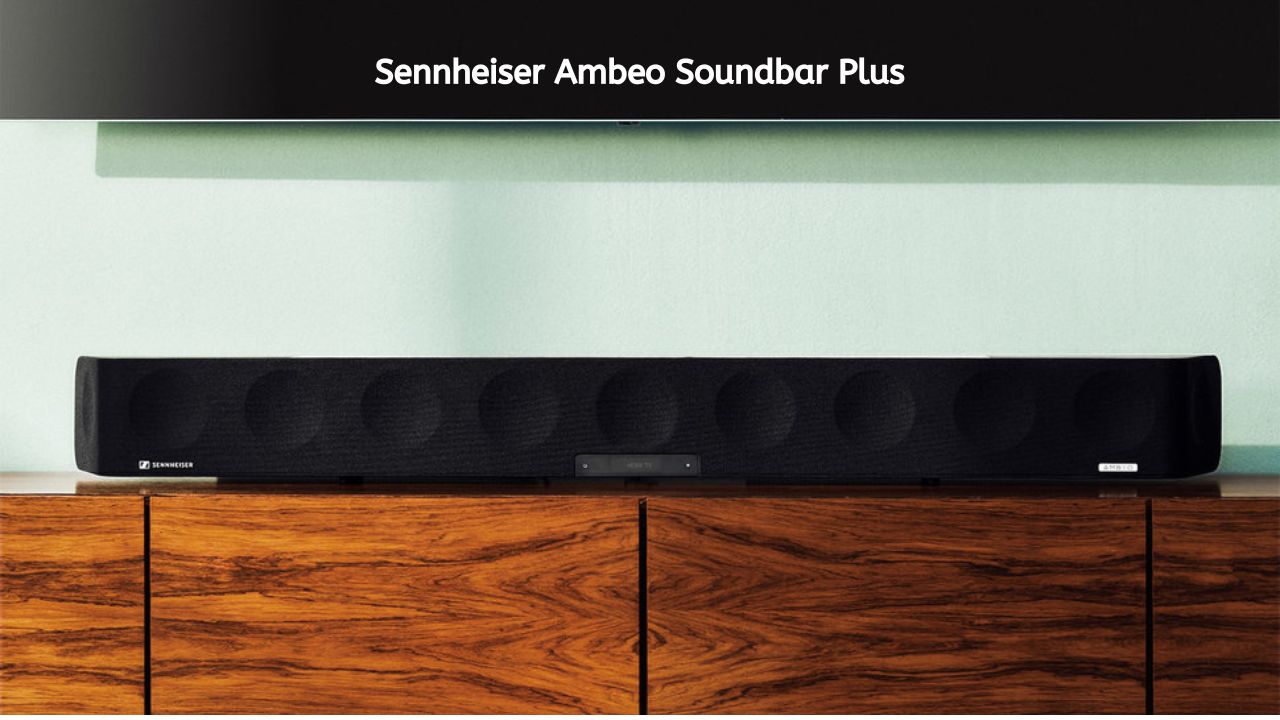 Sennheiser Ambeo Soundbar Plus